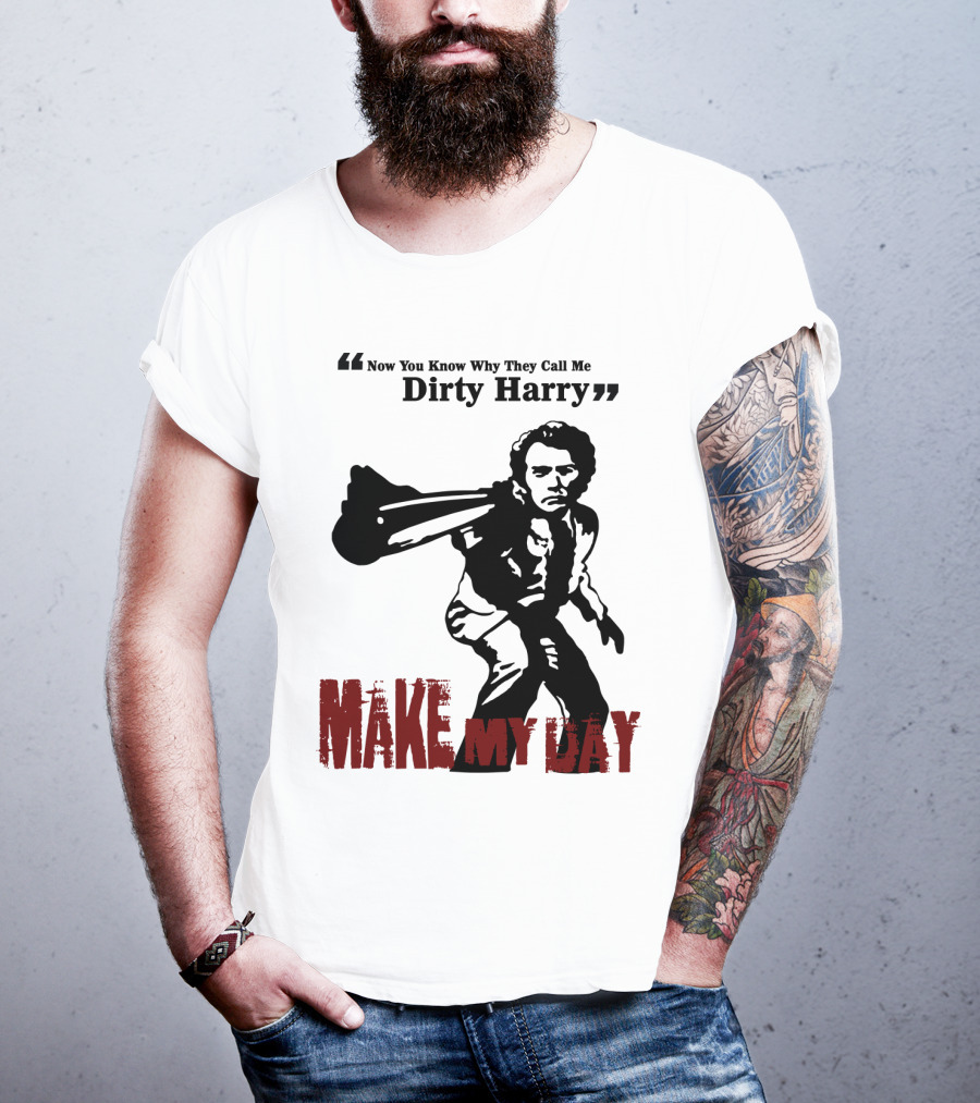Now You Know Why They Call Me Dirty Harry Make My Day T-Shirt