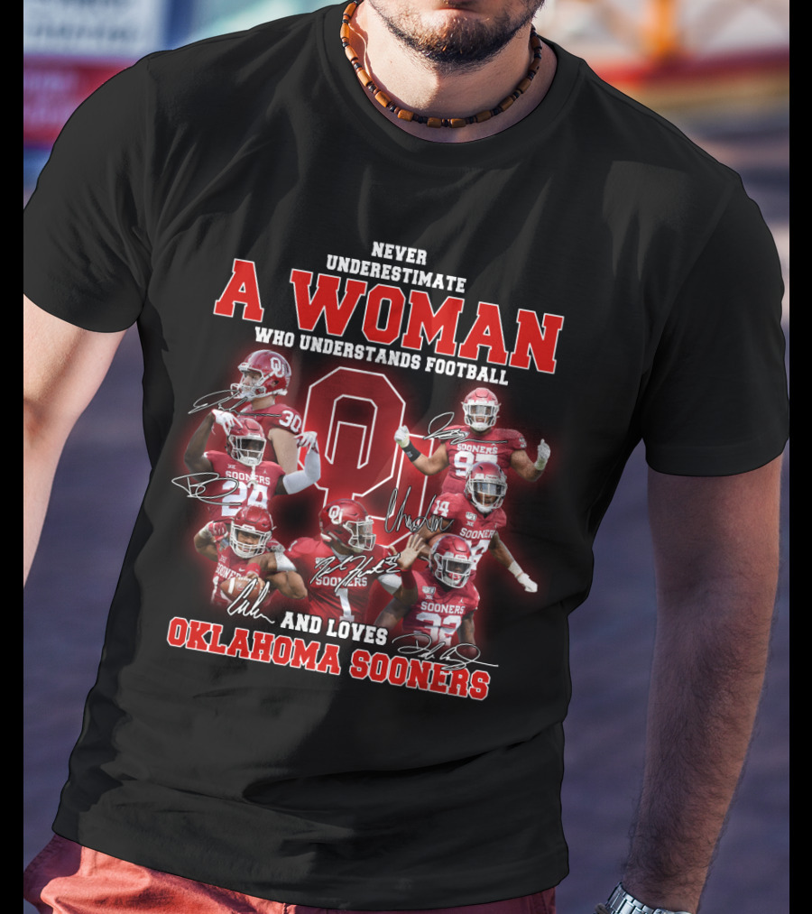 Oklahoma Sooners Never Underestimate A Woman Who Understands Football And Loves T-Shirt