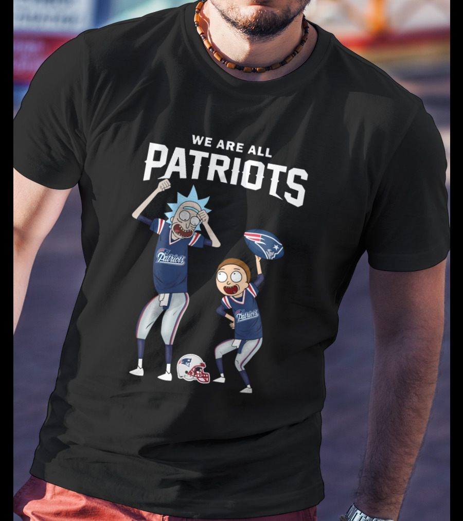 We Are All Patriots Rick And Morty Football Fan T-Shirt
