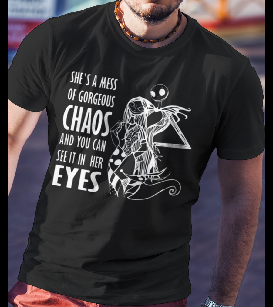 She's A Mess Of Gorgeous Chaos Jack Skellington And Sally Eyes T-Shirt