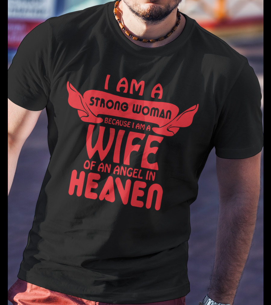 I Am A Strong Woman Wife Of An Angel In Heaven T-Shirt