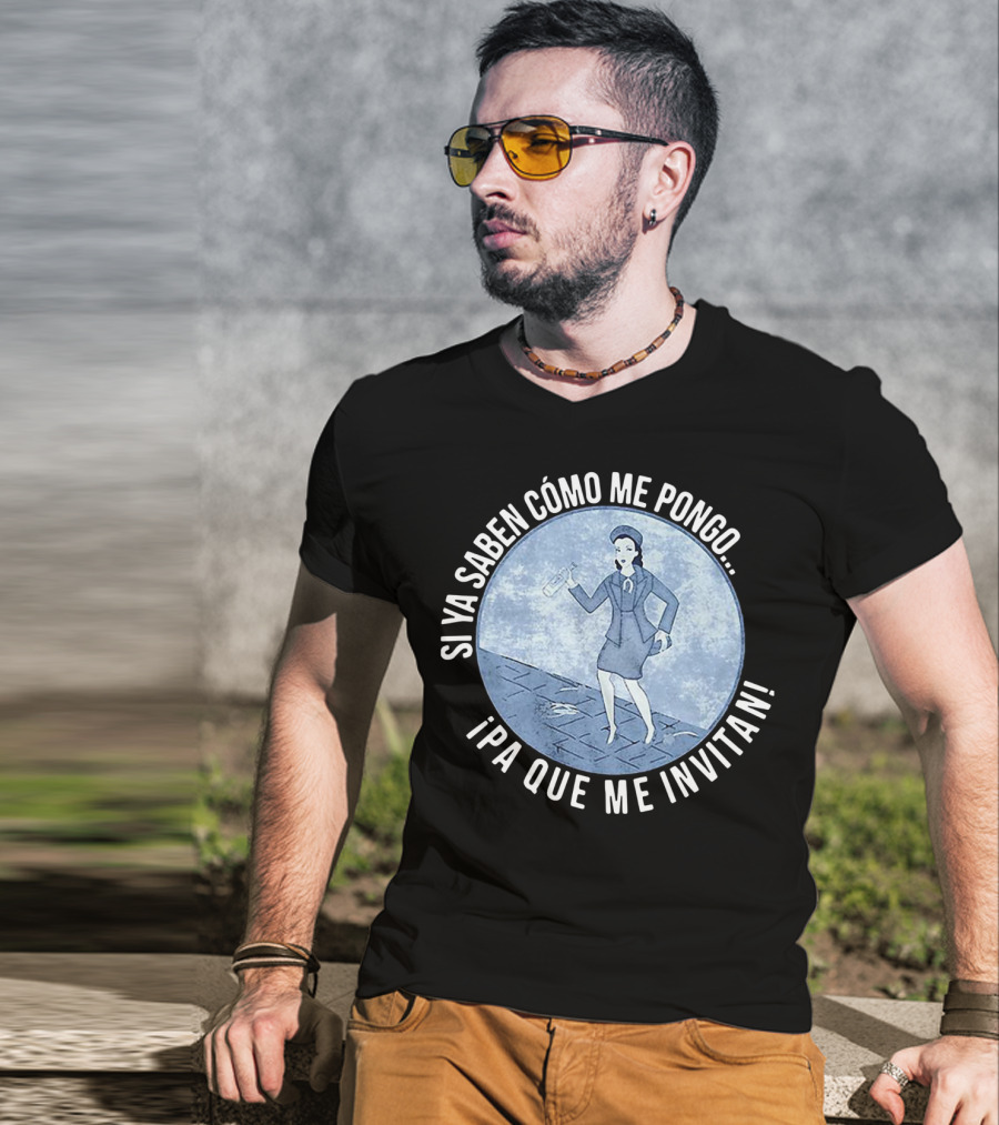 Si Ya Saben Cómo Me Pongo Ipa Que Me Invitan Mujer Con Botella T-Shirt
