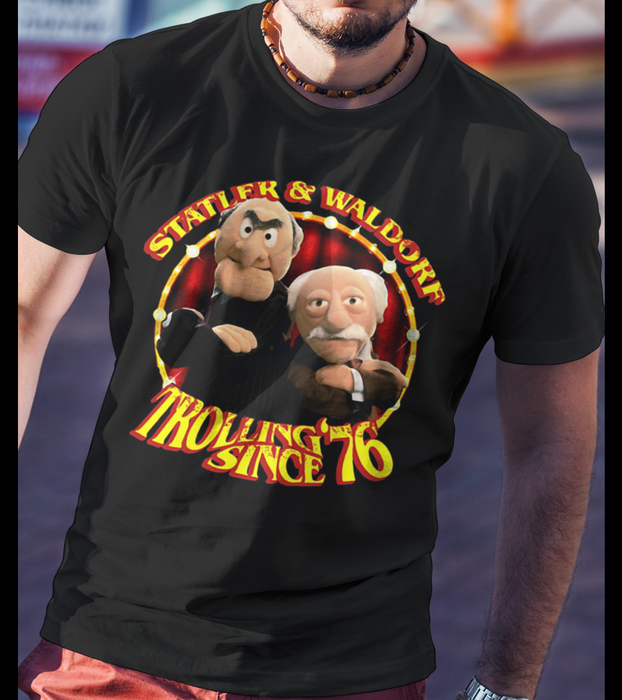 Statler And Waldorf Trolling Since '76 Vintage Muppet Characters T-Shirt