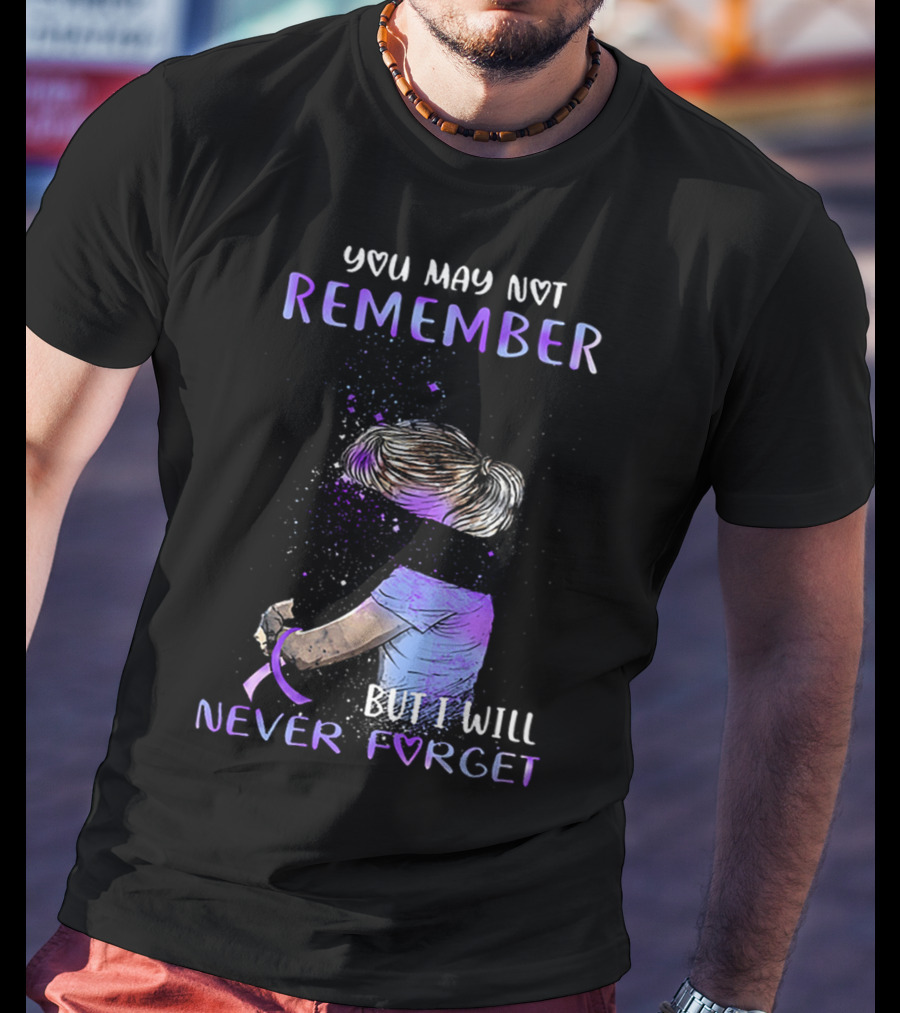 Alzheimer Awareness You May Not Remember But I Will Never Forget Purple T-Shirt