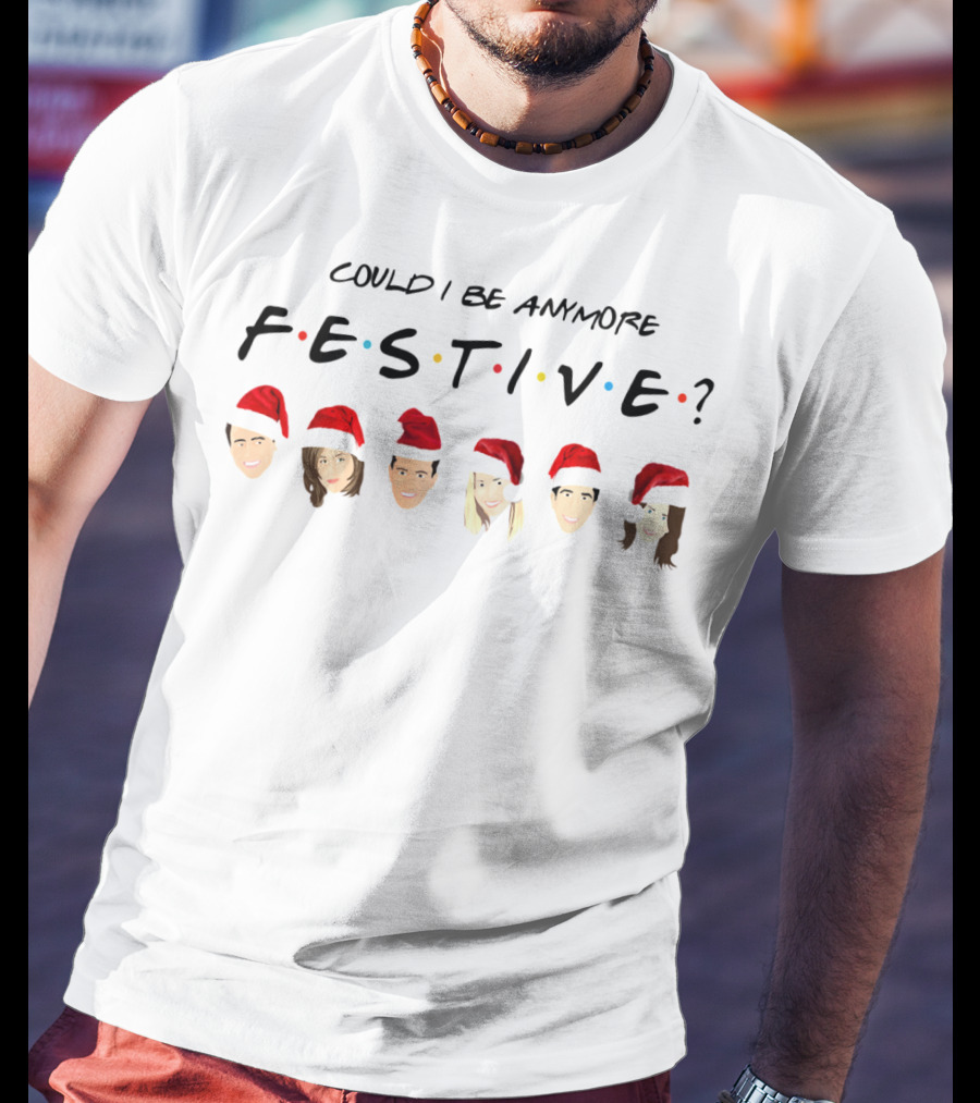 Could I Be Anymore Festive Friends Christmas Santa Hats Faces T-Shirt