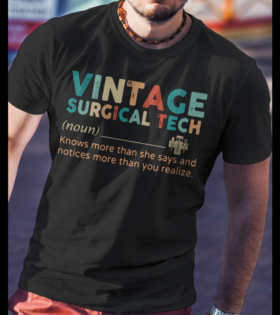 Vintage Surgical Tech Noun Knows More Than She Says And Notices More Than You Realize T-Shirt