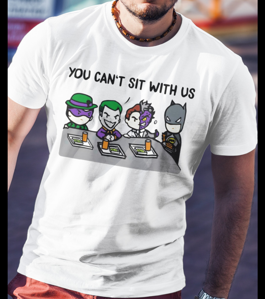 You Can't Sit With US Joker And Batman Bat Villain Lunch Scene T-Shirt
