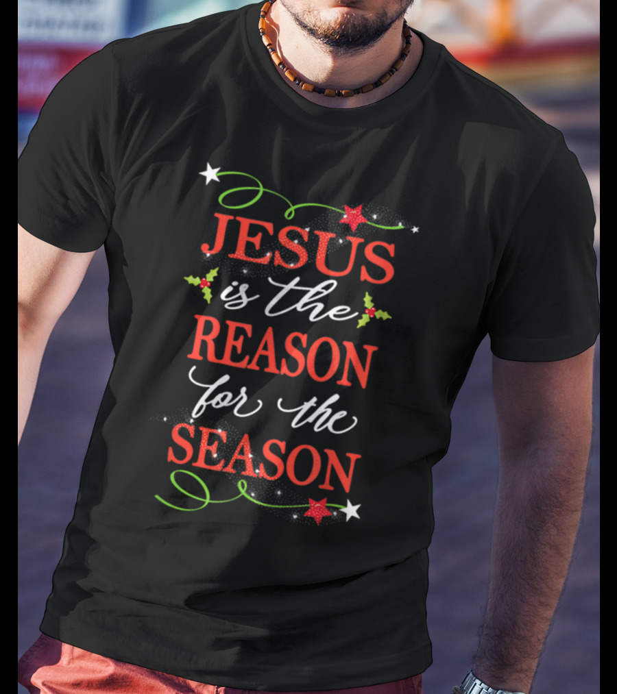 Jesus Is The Reason For The Season Christian Christmas T-Shirt