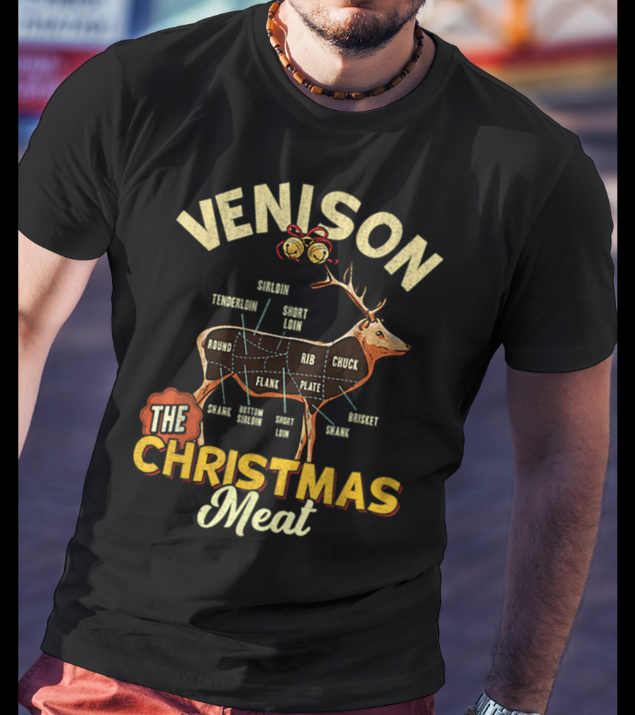 Venison Meat Chart The Christmas Meat Deer Hunter Tenderloin Sirloin Short Loin Rib Chuck Brisket Shank T-Shirt