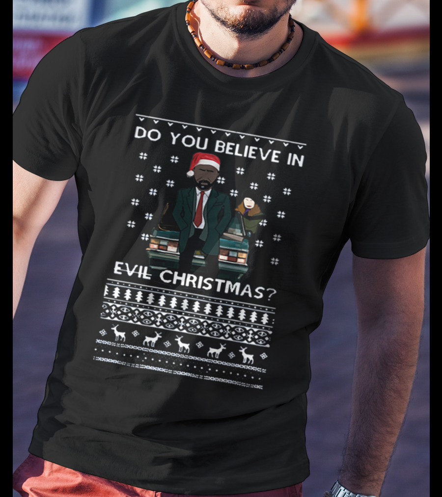Do You Believe In Evil Christmas? Luther Santa Hat Reindeer T-Shirt