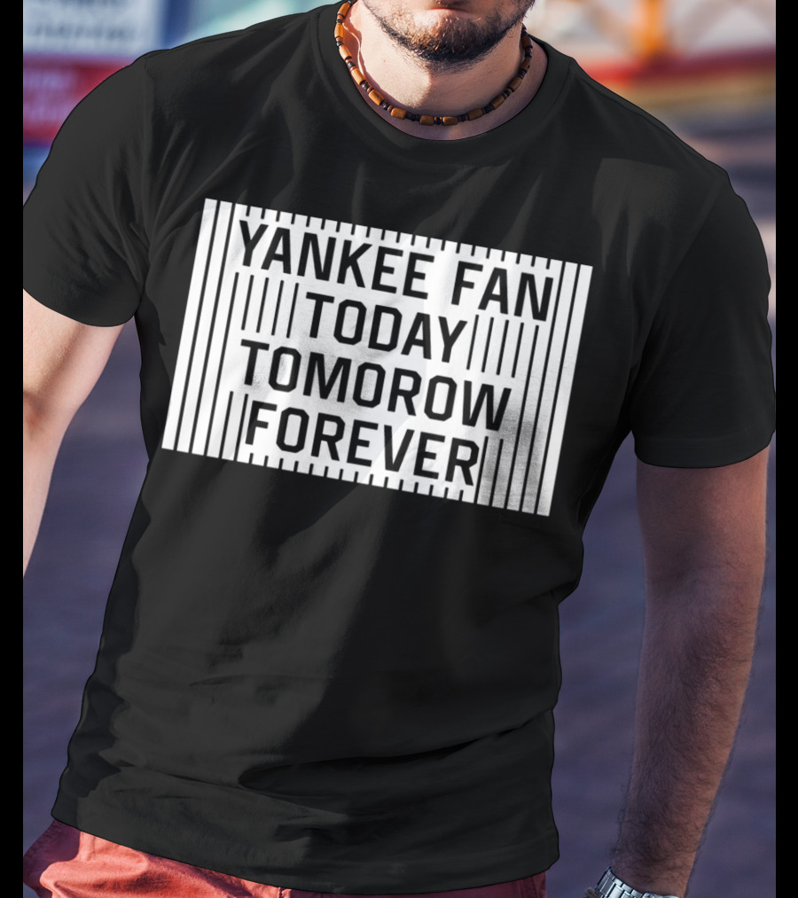 Yankee Fan Today Tomorrow Forever Stripes T-Shirt