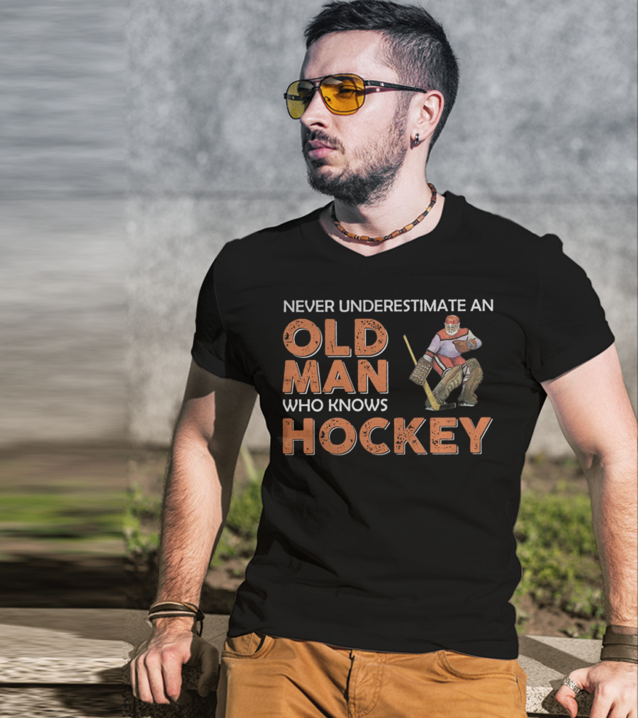 Never Underestimate An Old Man Who Knows Hockey With Goalie In Vintage Gear T-Shirt