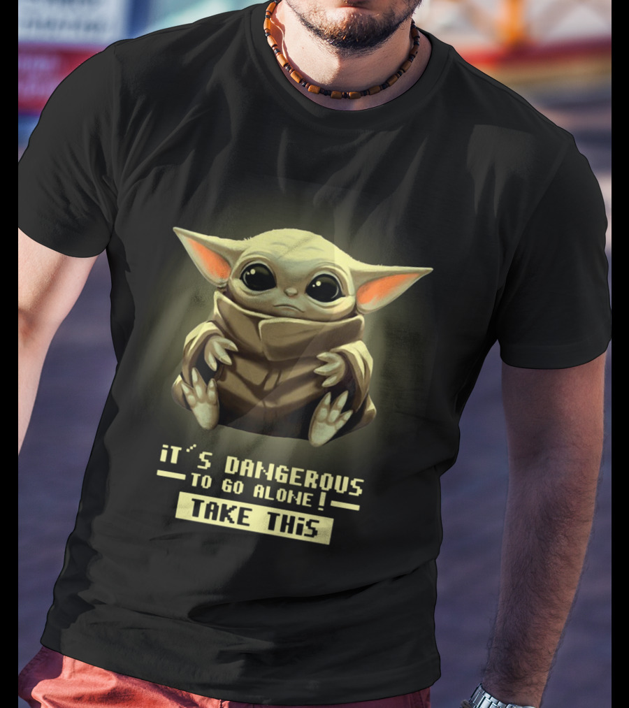 Baby Yoda It’s Dangerous To Go Alone Take This T-Shirt