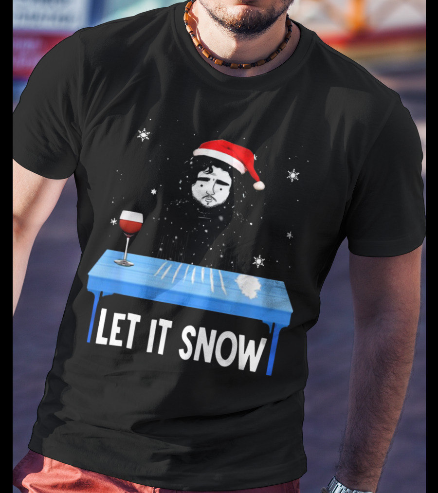 Jon Snow Let It Snow Santa Hat White Powder Blue Table Wine Glass Snowflakes T-Shirt
