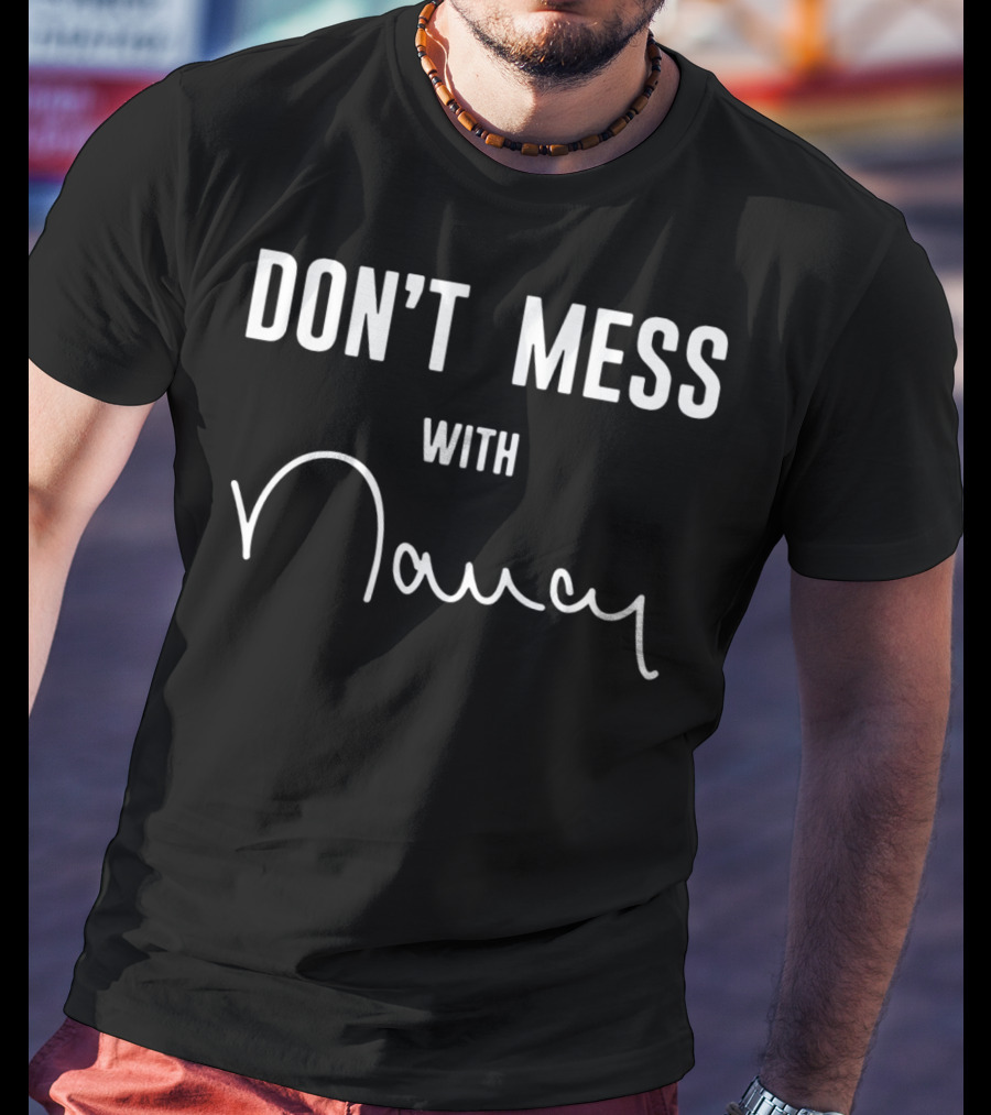 Don't Mess With Nancy T-Shirt