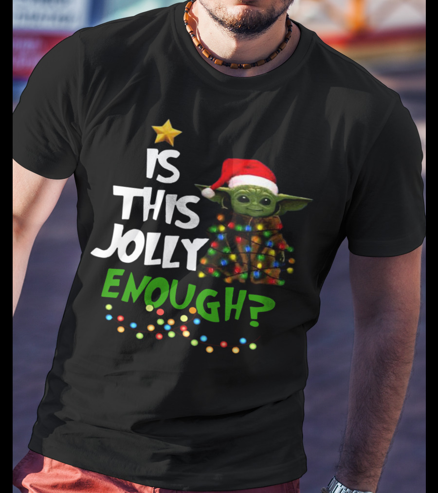Santa Baby Yoda Is This Jolly Enough? T-Shirt