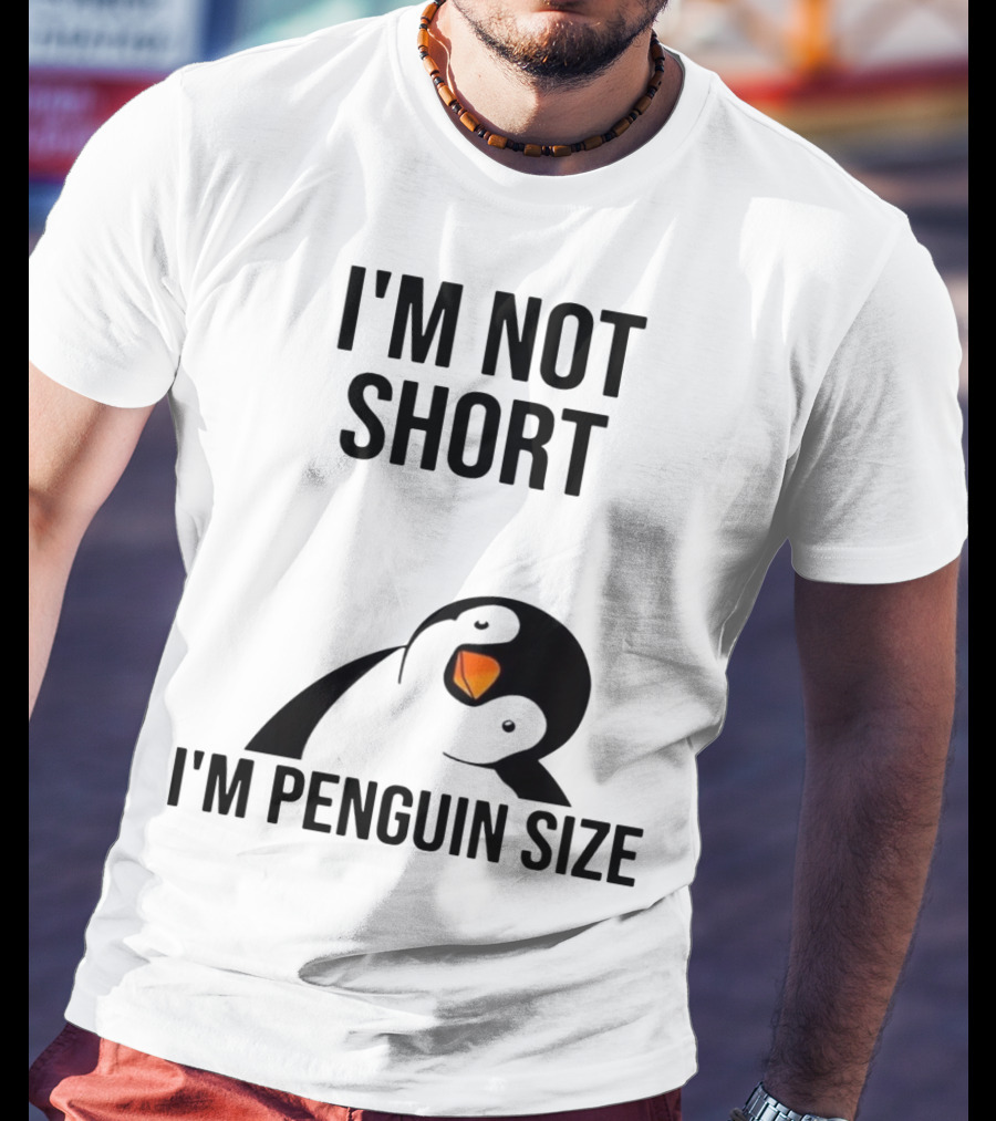 I’m Not Short I’m Penguin Size Penguin T-Shirt