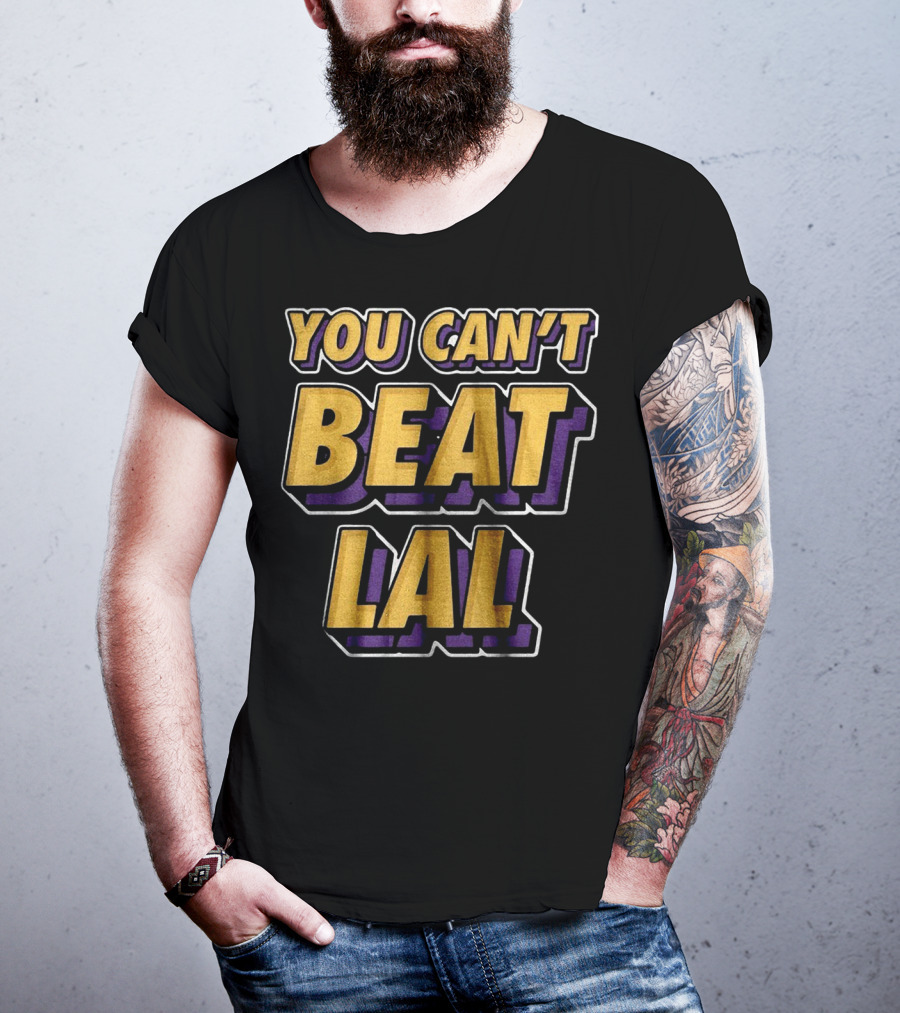 Los Angeles Lakers You Can’t Beat LAL T-Shirt