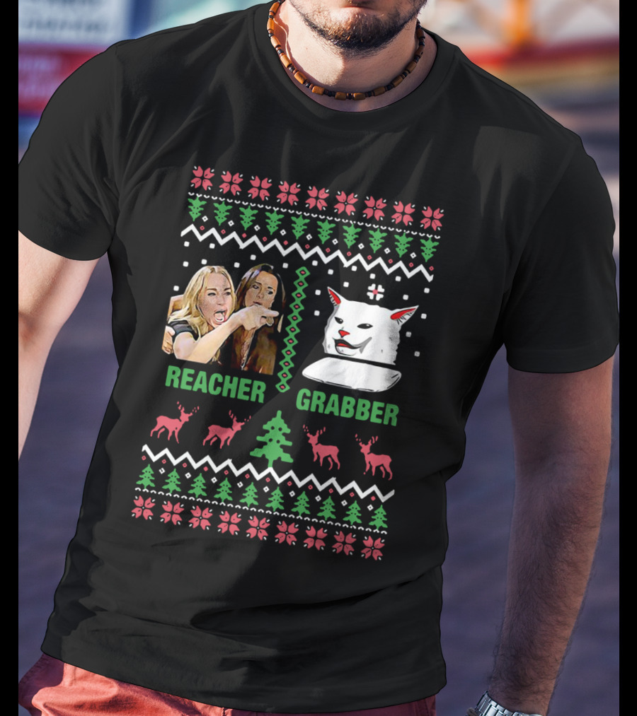 Woman Yelling Cat Meme Ugly Christmas Reacher Grabber T-Shirt