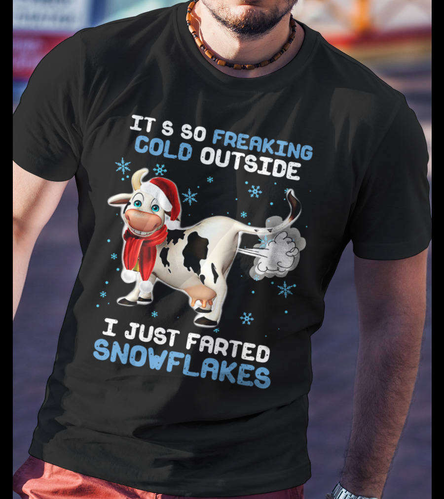 Cow It's So Freaking Cold Outside I Just Farted Snowflakes Santa Hat Scarf Snowflakes T-Shirt