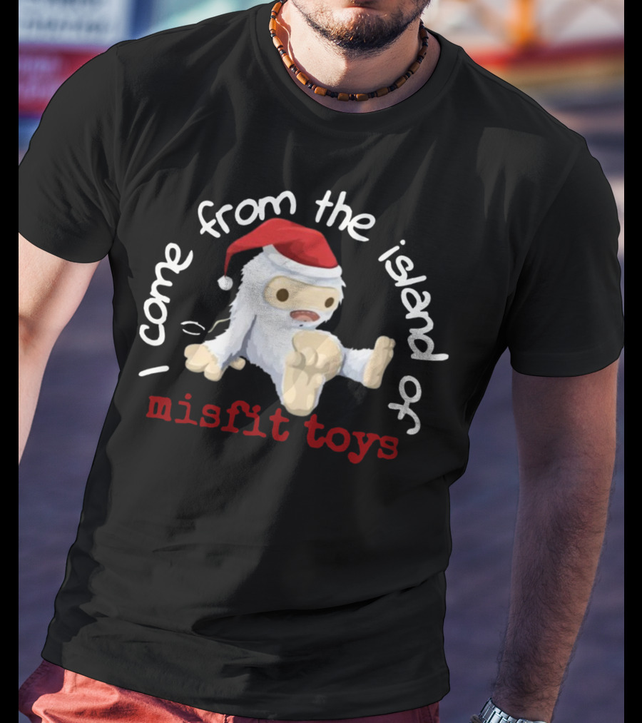 I Come From The Island Of Misfit Toys Yeti Wearing Santa Hat T-Shirt