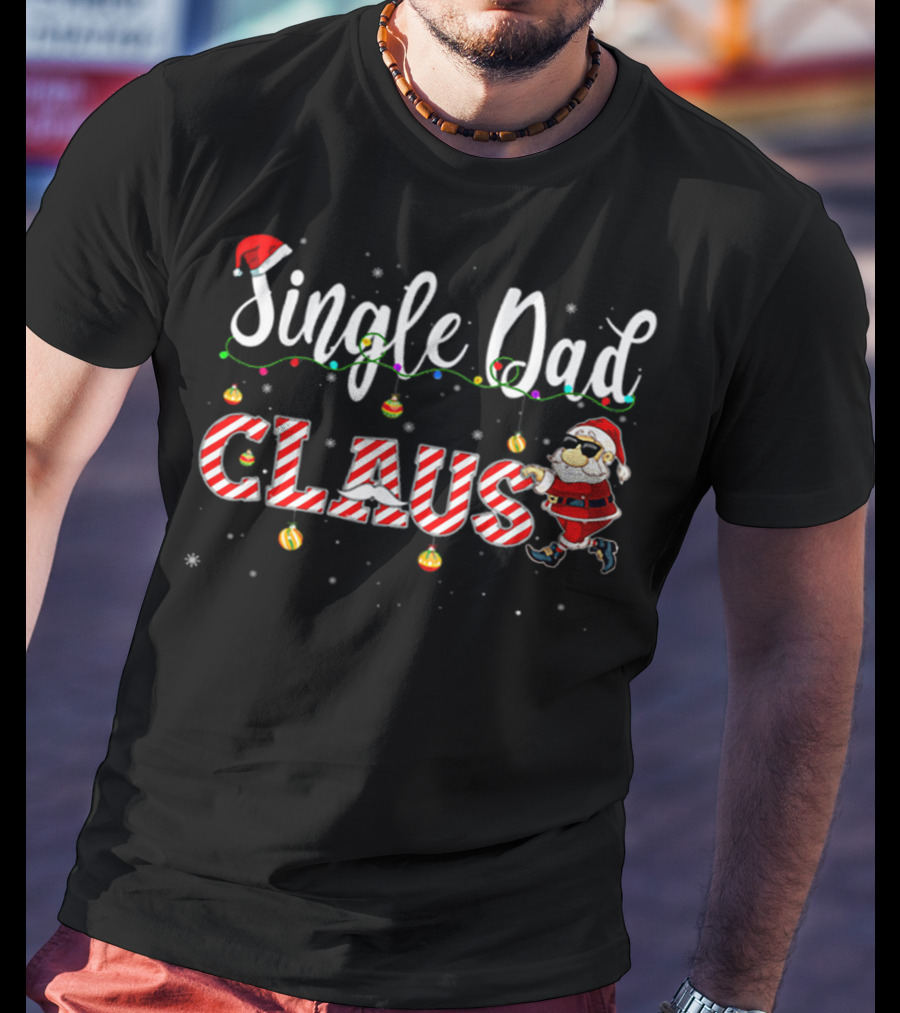 Single Dad Claus Christmas Santa Hat Lights T-Shirt