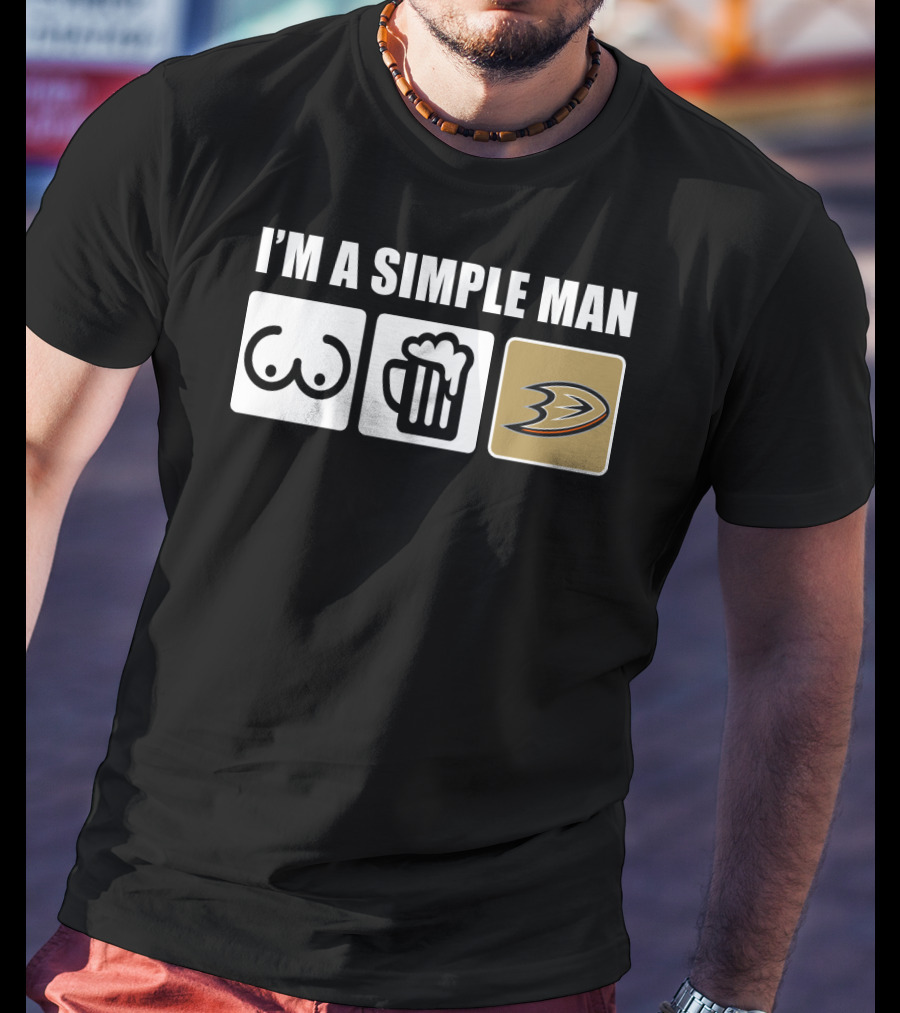 I'm A Simple Man Breasts Beer Anaheim Ducks T-Shirt