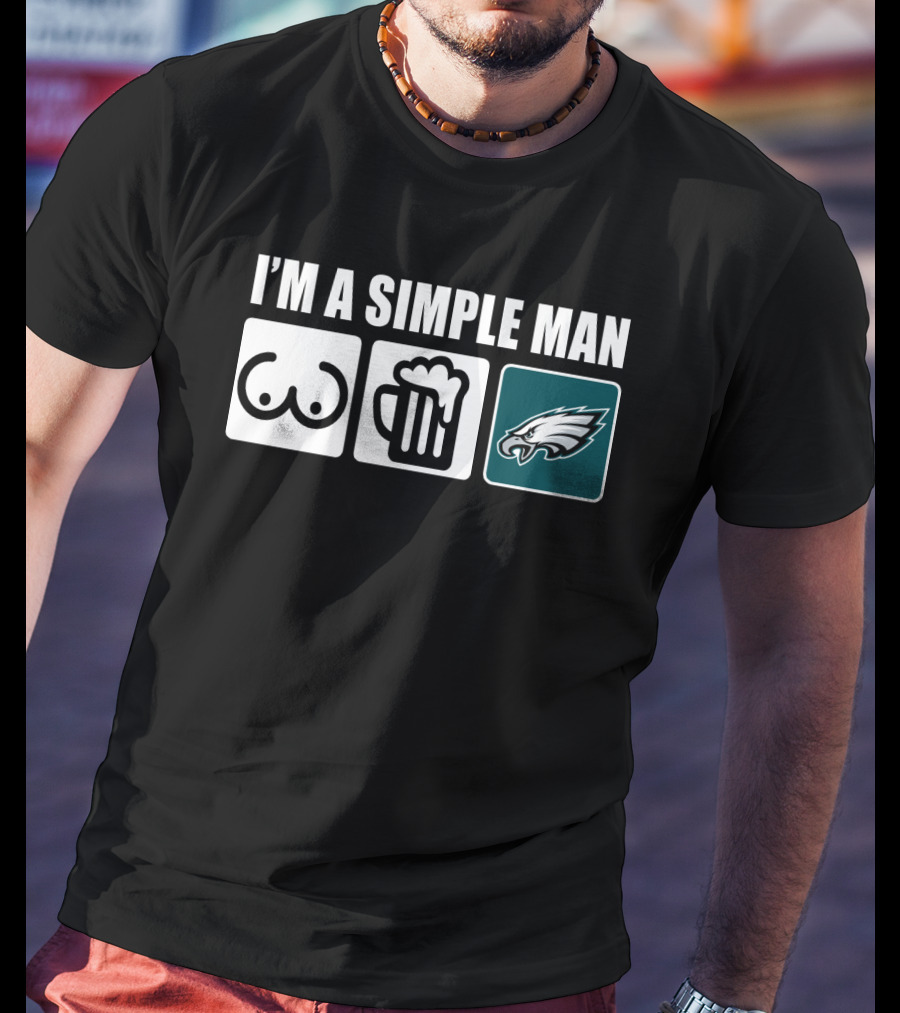 I'm A Simple Man Beer Eagles Fan T-Shirt