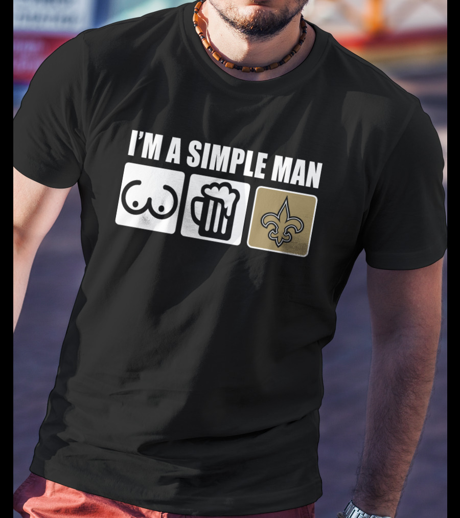 I'm A Simple Man Beer Fleur-DE-Lis Saints T-Shirt