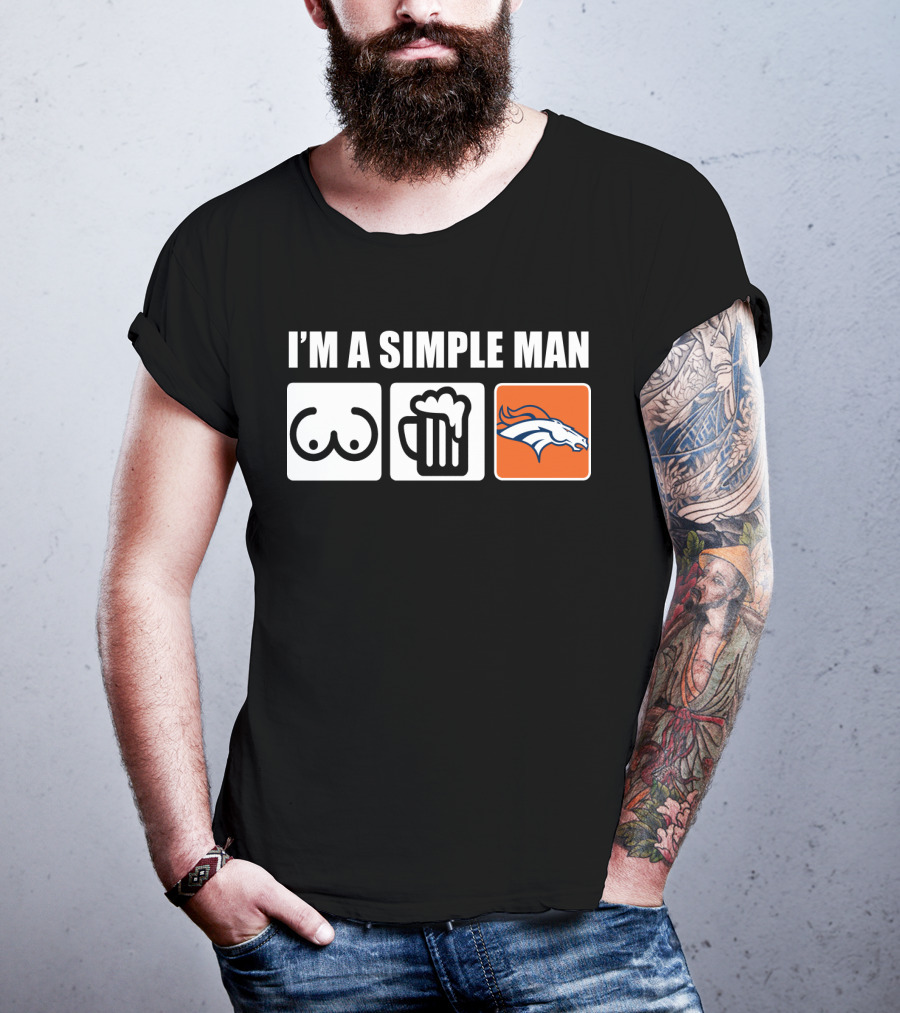 I'm A Simple Man Beer Broncos T-Shirt