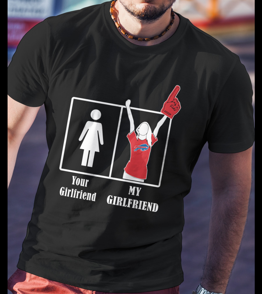 Buffalo Bills Foam Finger Fan Your Girlfriend My Girlfriend T-Shirt