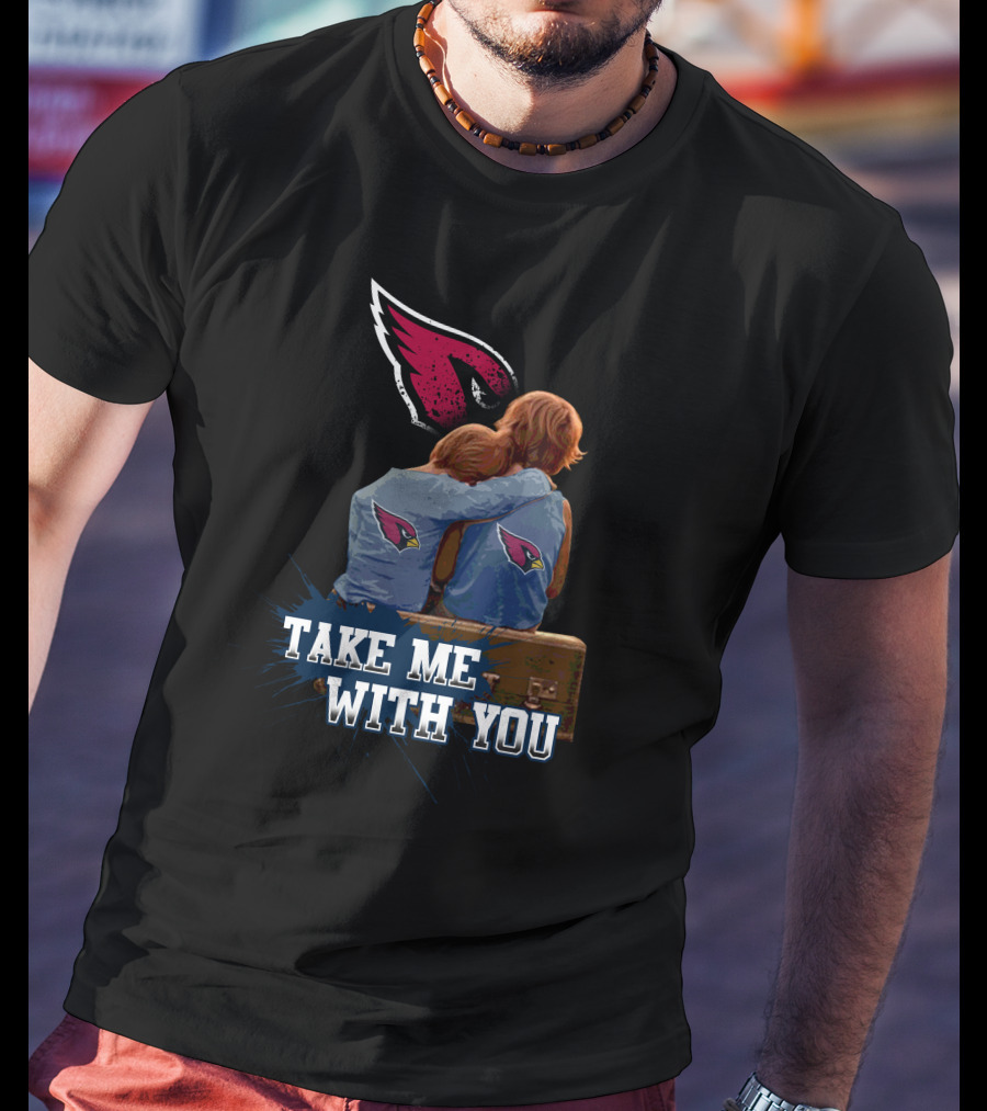 Cardinals Take Me With You Logo And Fans Embracing T-Shirt
