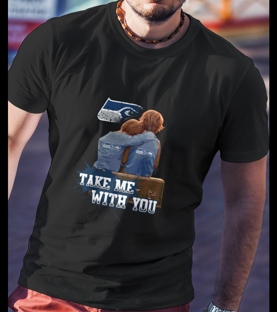 Seahawks Take Me With You Nostalgic Fan Embrace T-Shirt