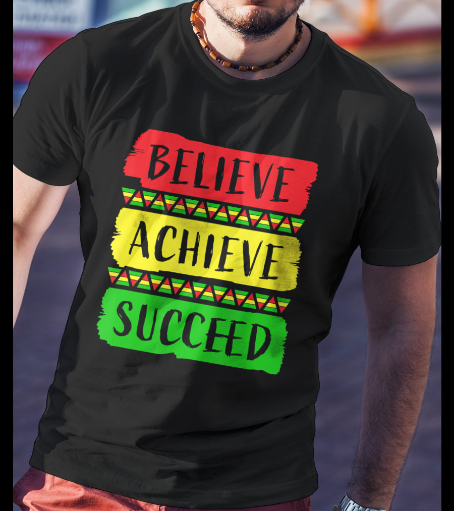 Believe Achieve Succeed Black History Month Rasta Colors T-Shirt