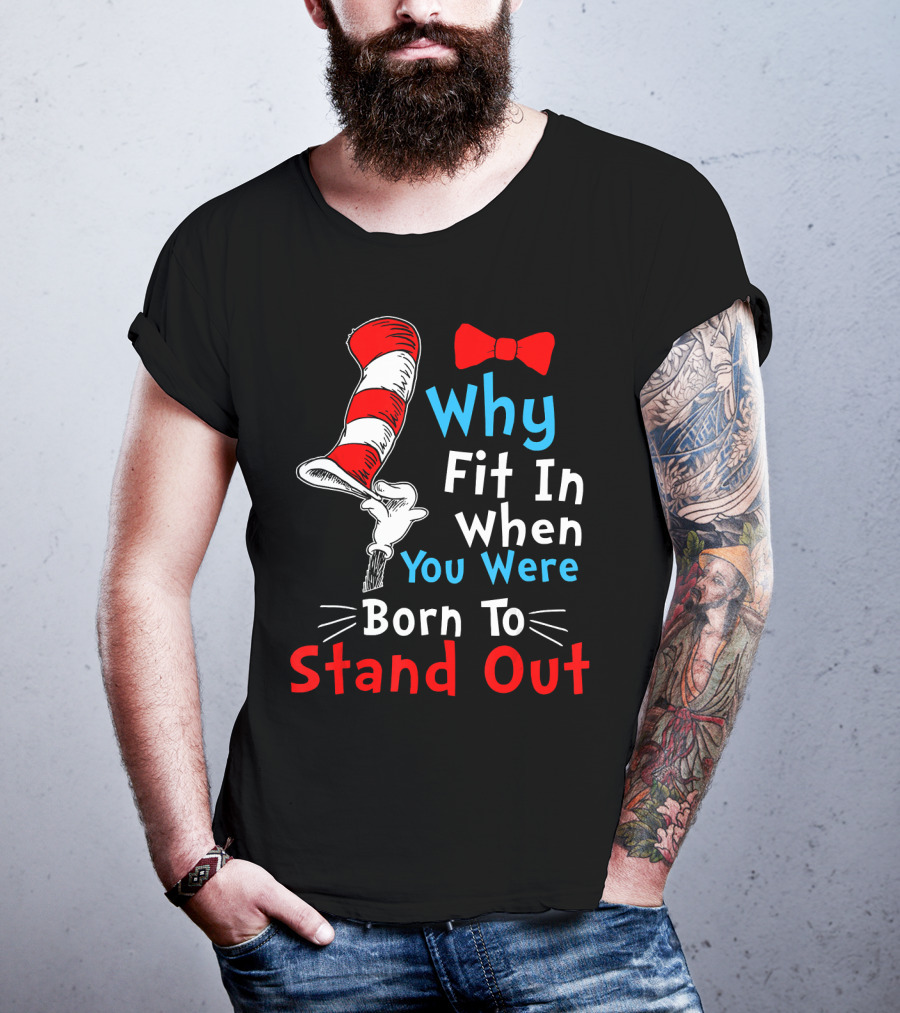 Why Fit In When You Were Born To Stand Out Down Syndrome Dr Seuss Hat Bow Tie T-Shirt