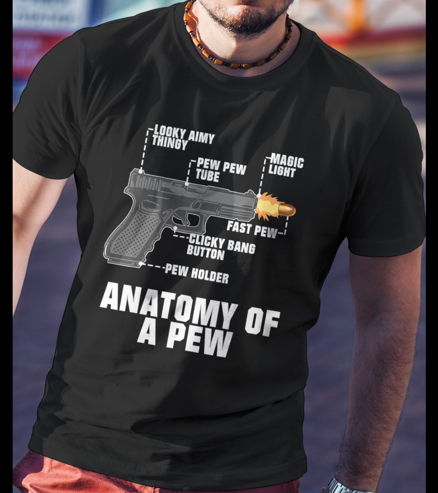 Anatomy Of A Pew Looky Aimy Thingy Pew Pew Tube Magic Light Fast Pew Clicky Bang Button Pew Holder T-Shirt
