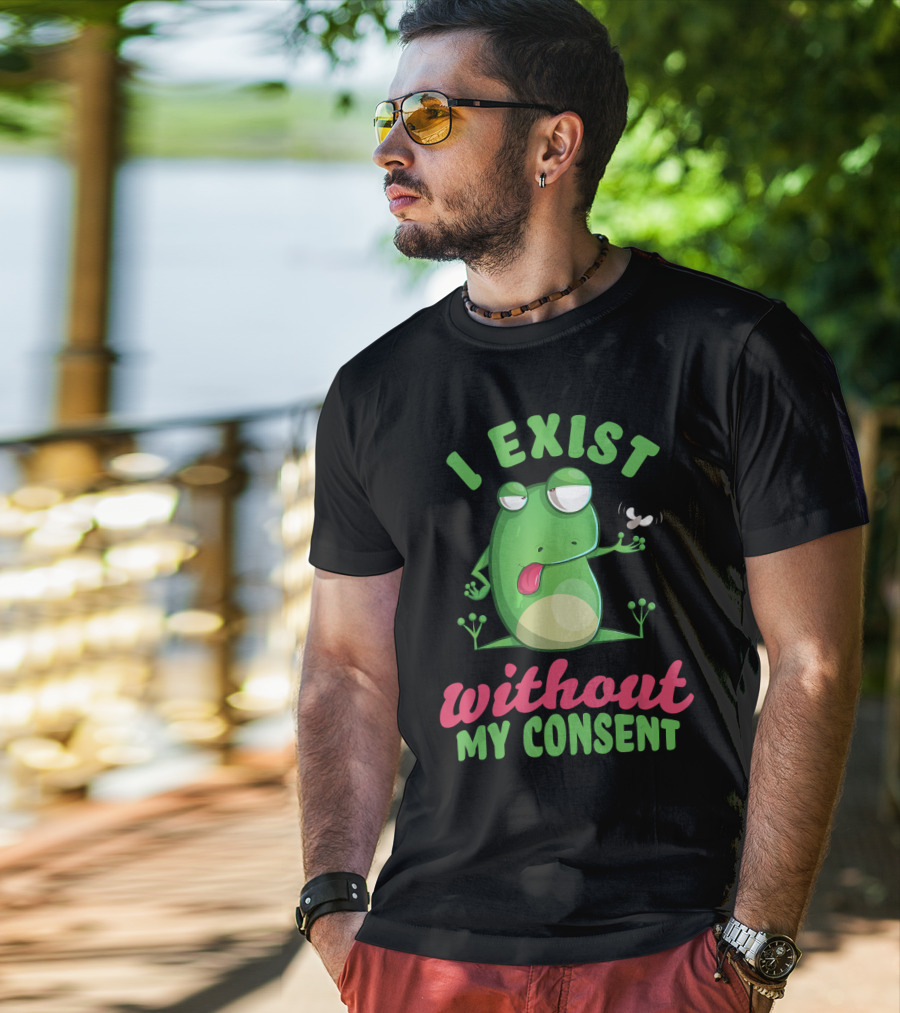 I Exist Without My Consent Frog Meme With Fly T-Shirt