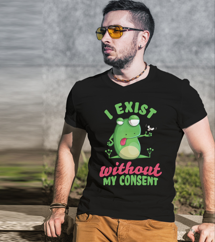 I Exist Without My Consent Frog Meme With Fly T-Shirt