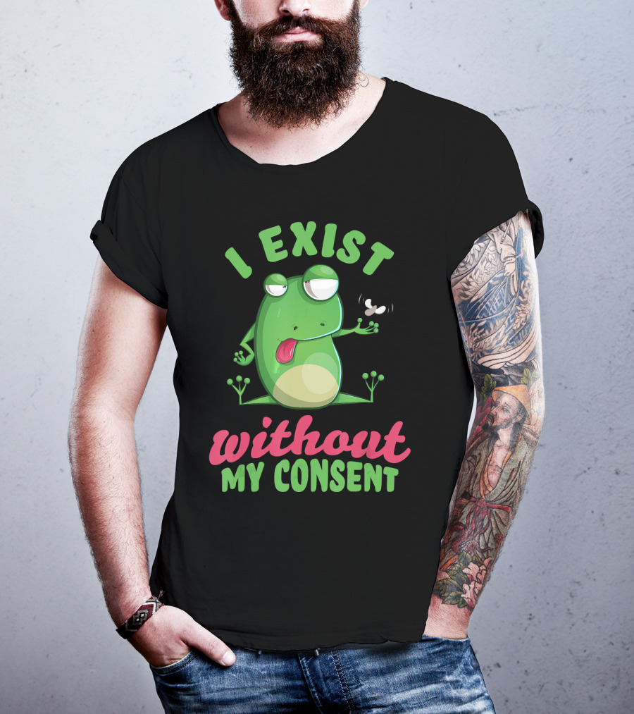 I Exist Without My Consent Frog Meme With Fly T-Shirt