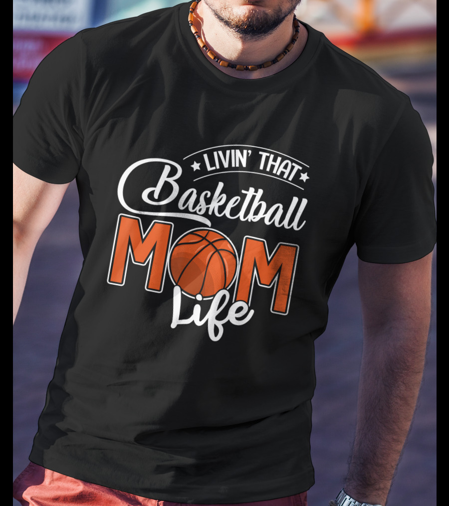 Livin' That Basketball Mom Life T-Shirt