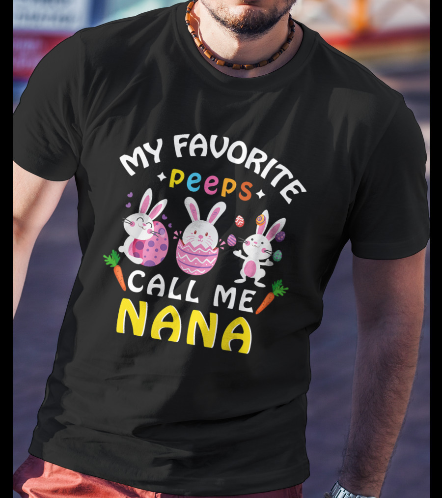 My Favorite Peeps Call Me Nana Easter Bunny Carrots Eggs T-Shirt