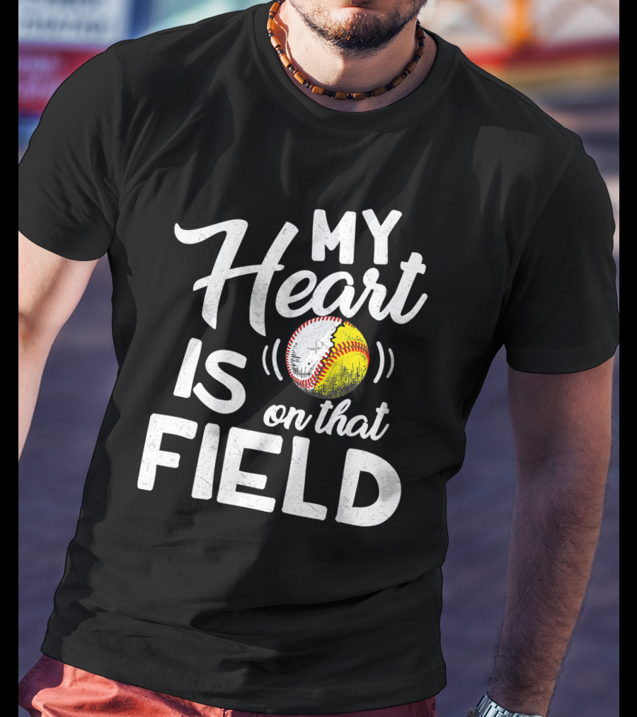 My Heart Is On That Field Baseball Softball With Heart-Shaped Ball T-Shirt