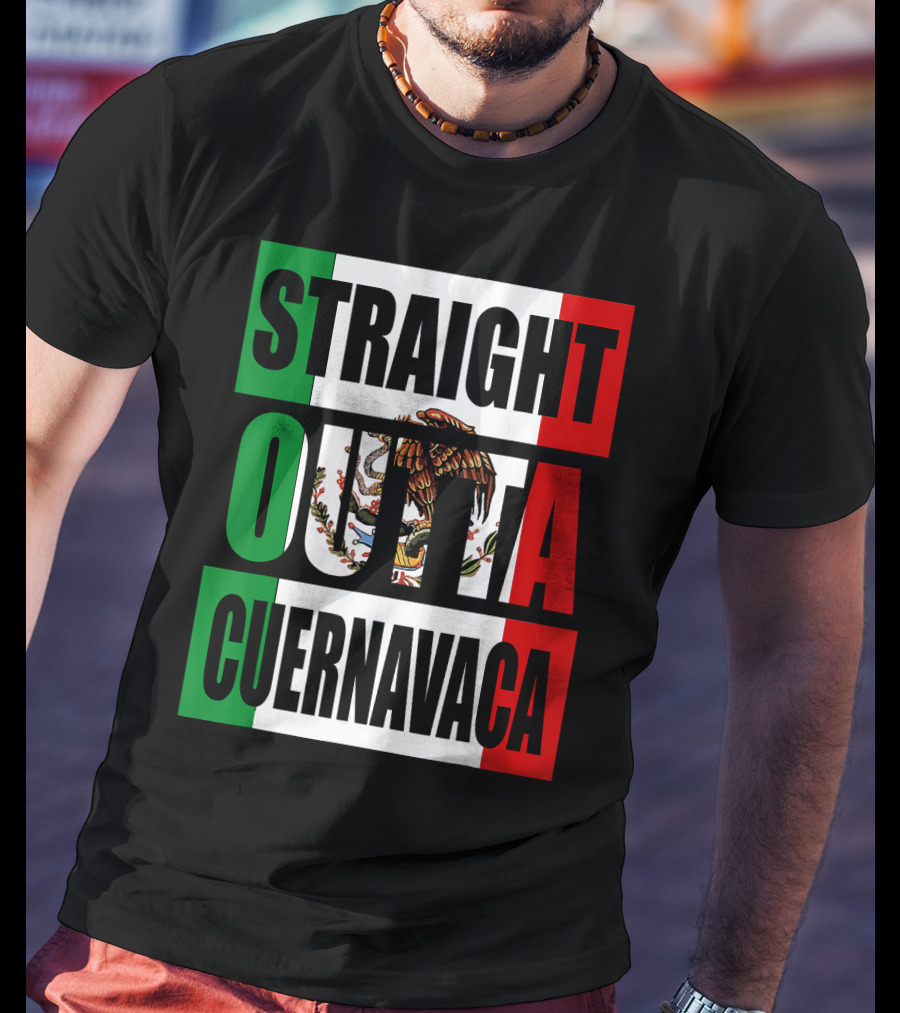 Straight Outta Cuernavaca Mexico With Mexican Flag Colors T-Shirt