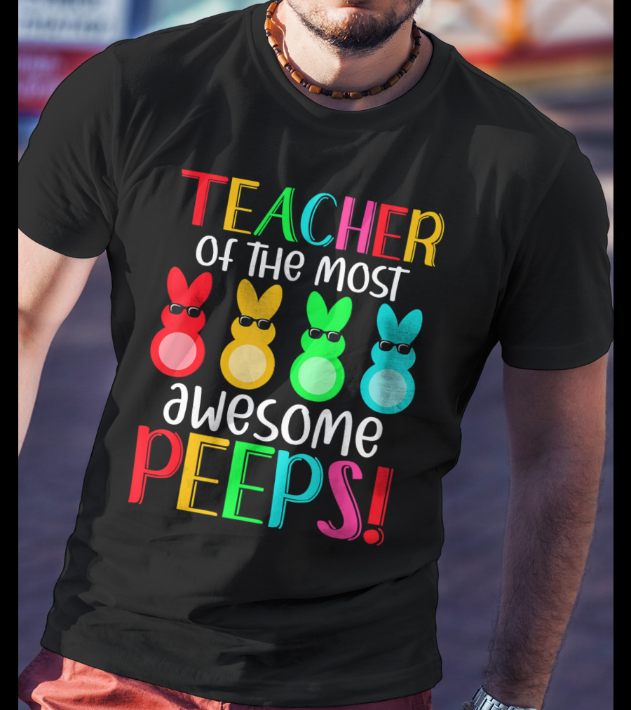 Teacher Of The Most Awesome Peeps Easter Bunny Multicolor Sunglasses T-Shirt