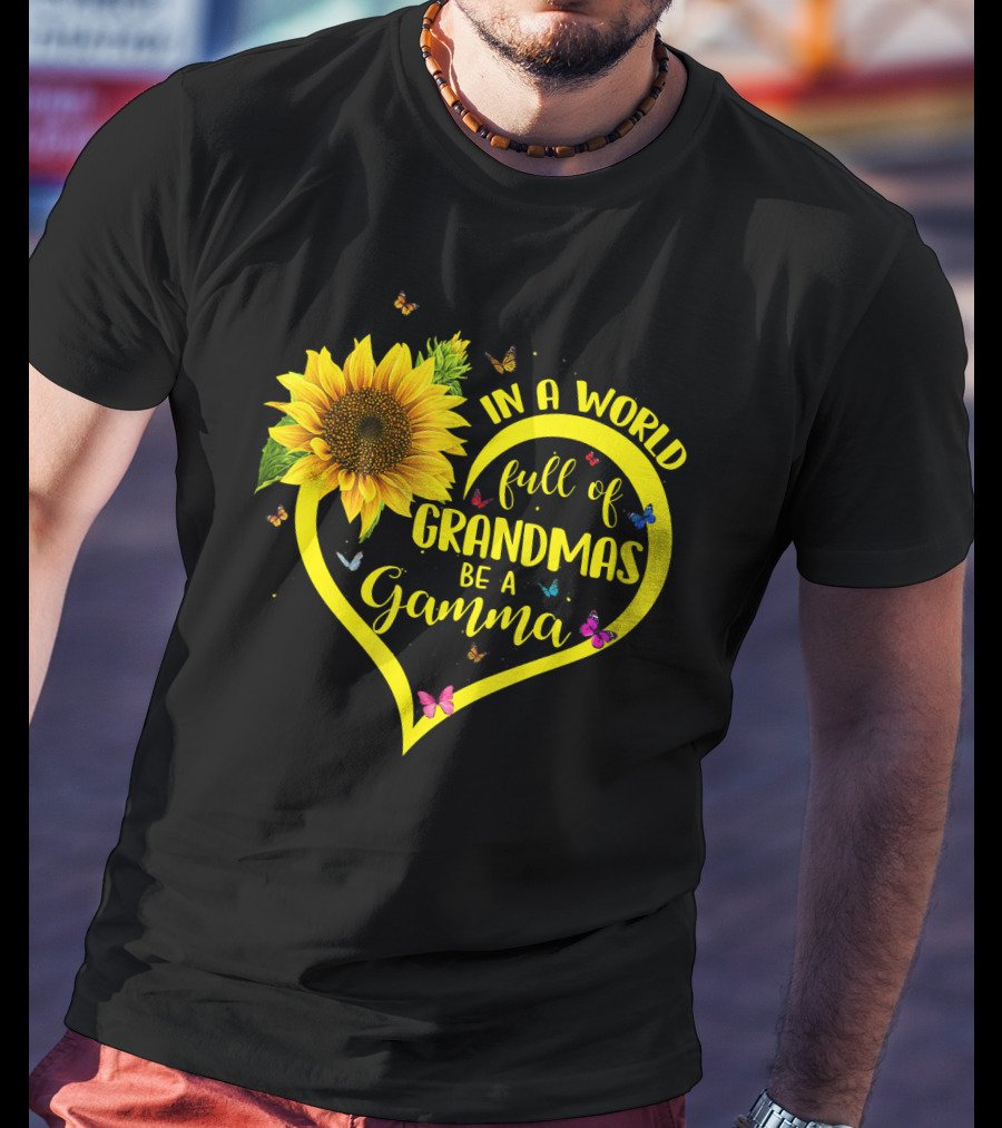 In A World Full Of Grandmas Be A Gamma Heart Sunflower Butterfly T-Shirt