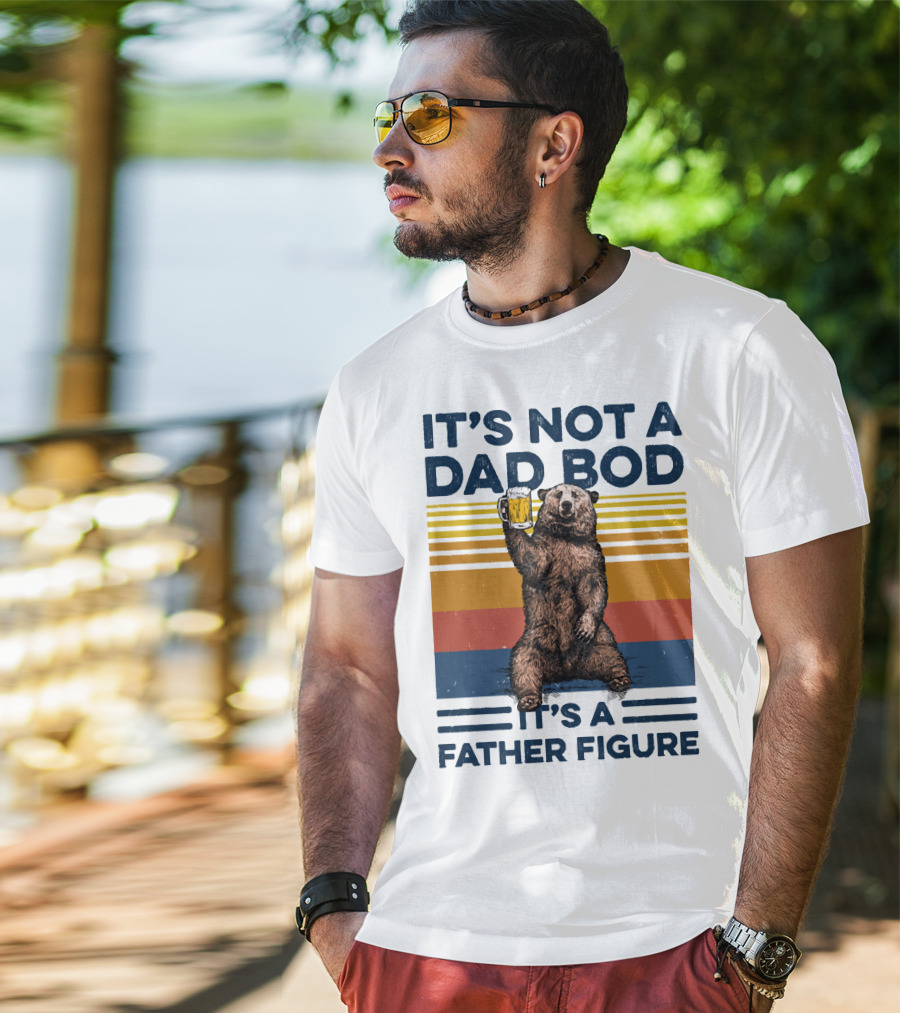 Bear Holding Beer It's Not A Dad Bod It's A Father Figure T-Shirt