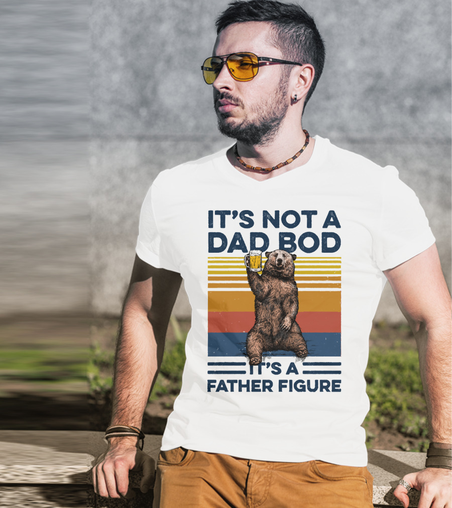 Bear Holding Beer It's Not A Dad Bod It's A Father Figure T-Shirt