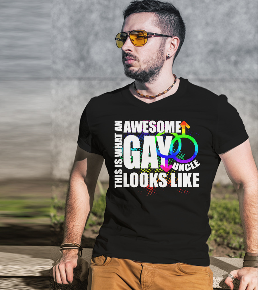 This Is What An Awesome Gay Uncle Looks Like T-Shirt