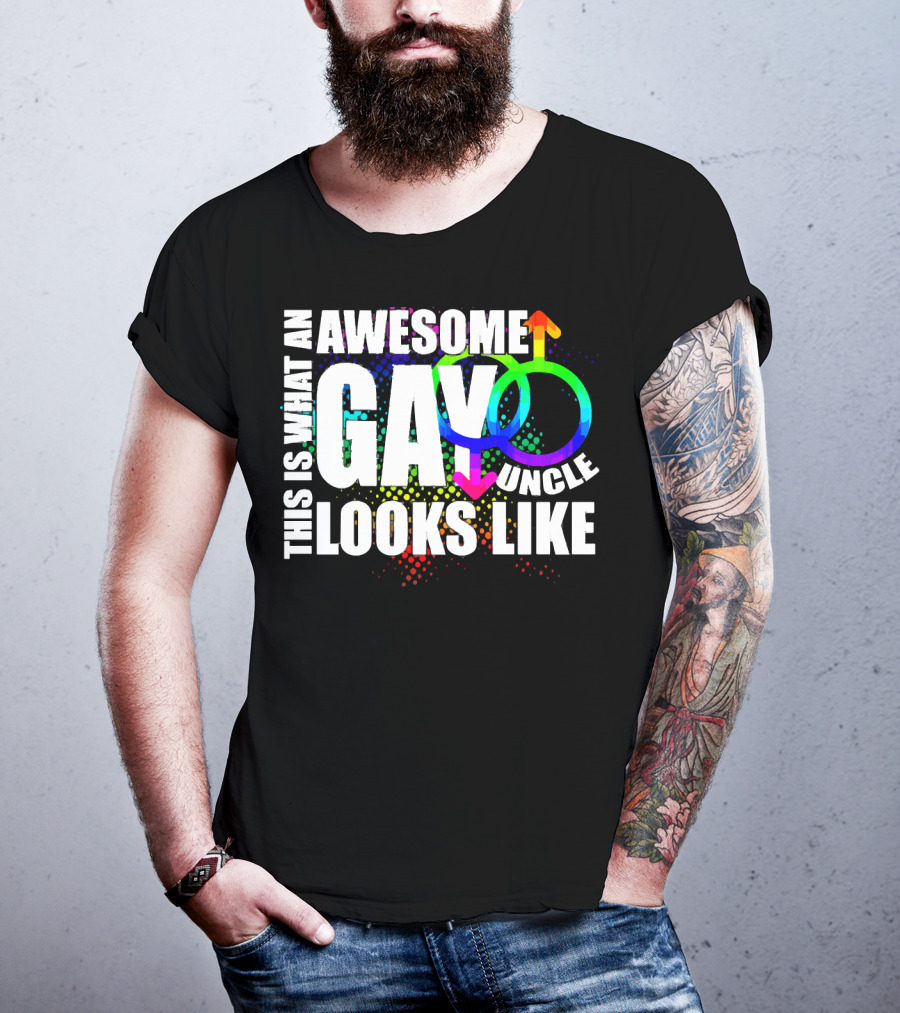 This Is What An Awesome Gay Uncle Looks Like T-Shirt