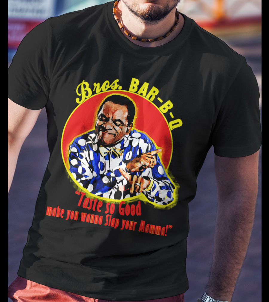 Bros BAR-B-Q Taste So Good Make You Wanna Slap Your Mamma T-Shirt